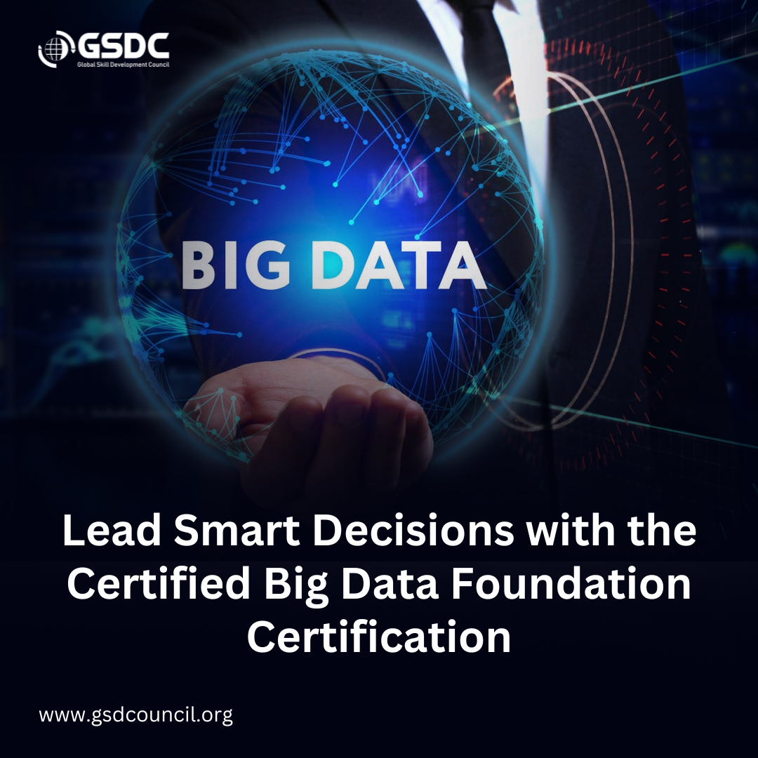 Lead Smart Decisions with the Certified Big Data Foundation Certification
