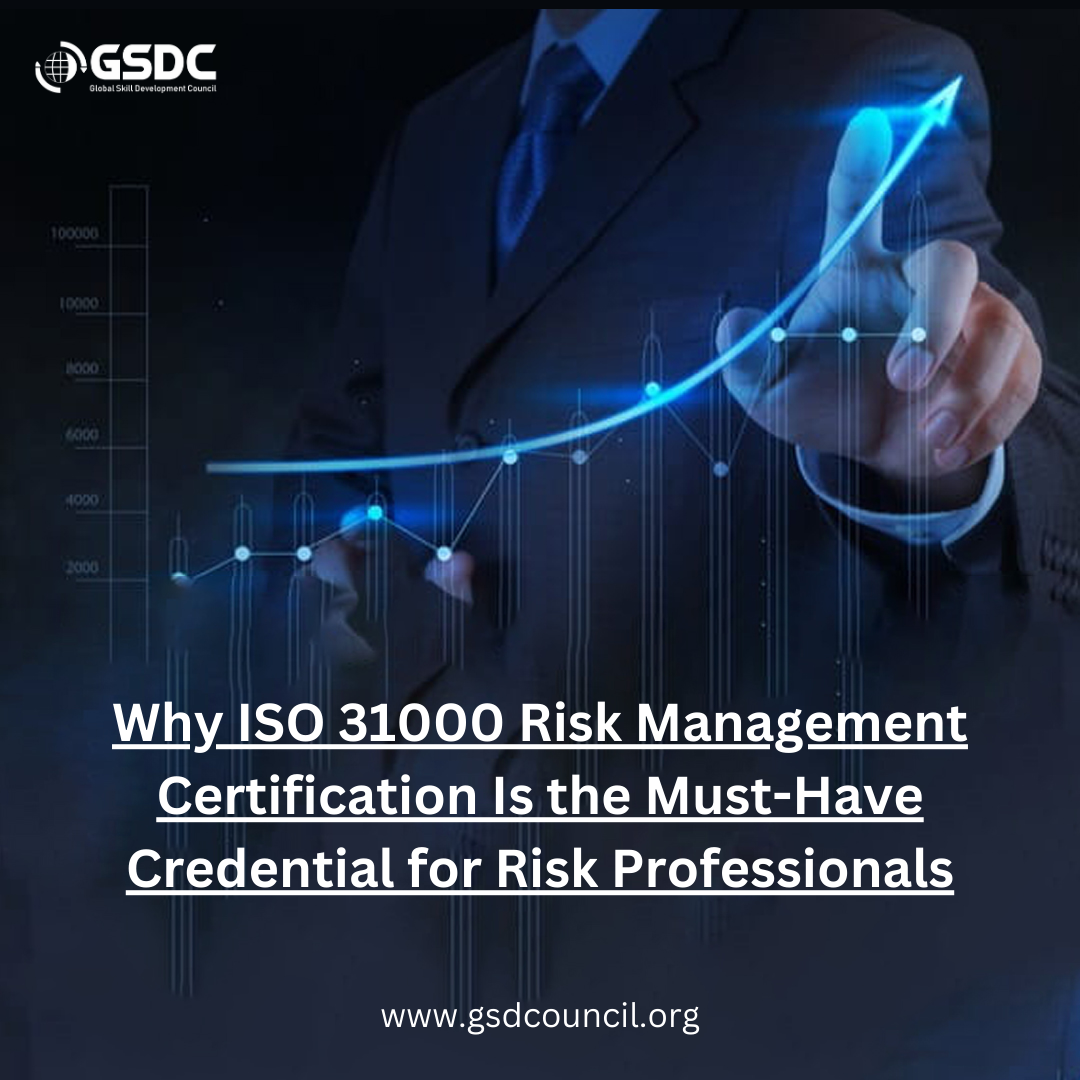 Why ISO 31000 Risk Management Certification Is the Must-Have Credential for Risk Professionals