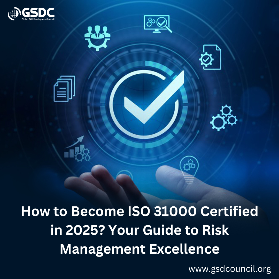 How to Become ISO 31000 Certified in 2025? Your Guide to Risk Management Excellence