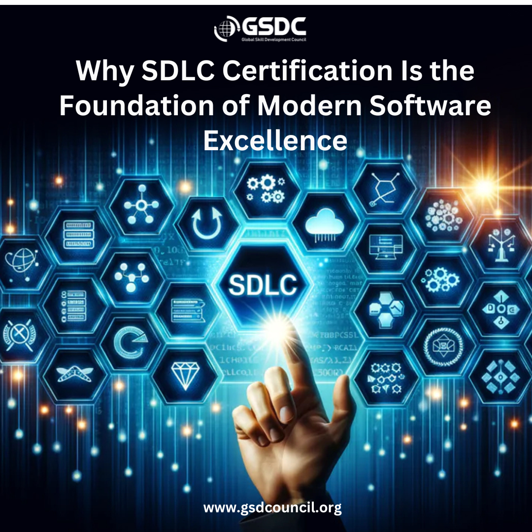 Why SDLC Certification Is the Foundation of Modern Software Excellence
