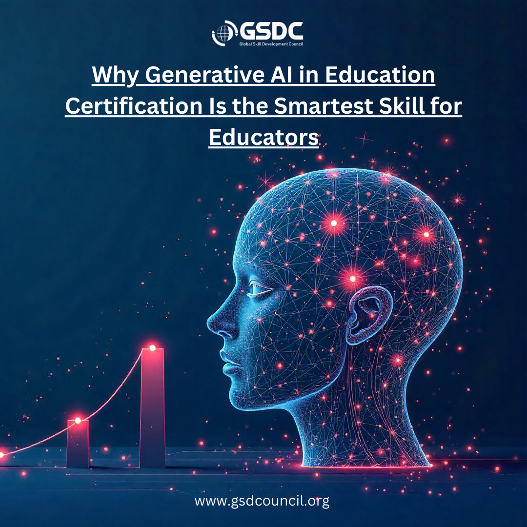 Why Generative AI in Education Certification Is the Smartest Skill for Educators