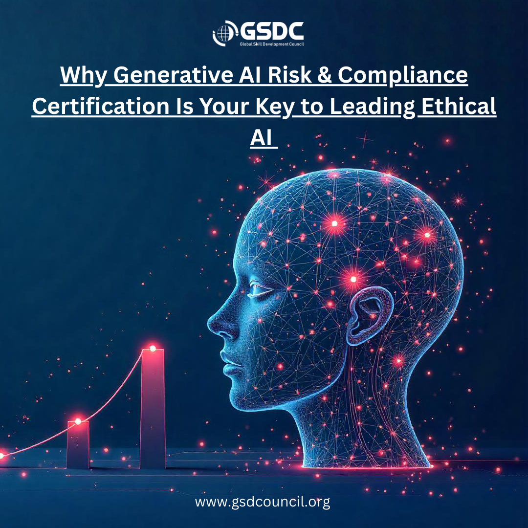 Why Generative AI Risk & Compliance Certification Is Your Key to Leading Ethical AI 