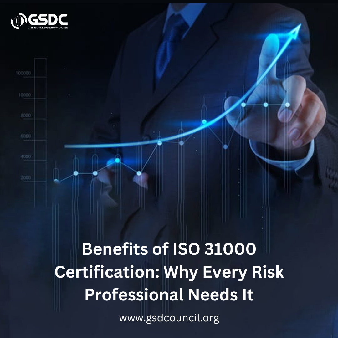 Benefits of ISO 31000 Certification: Why Every Risk Professional Needs It