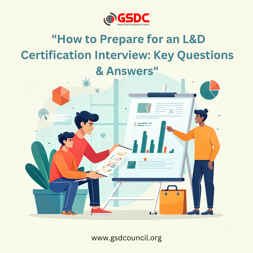 "How to Prepare for an L&D Certification Interview: Key Questions & Answers"