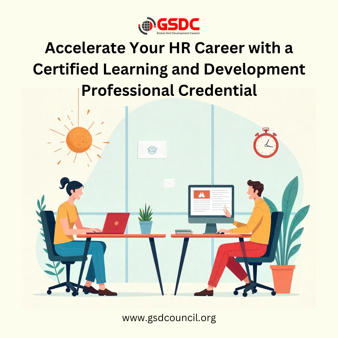 Accelerate Your HR Career with a Certified Learning and Development Professional Credential