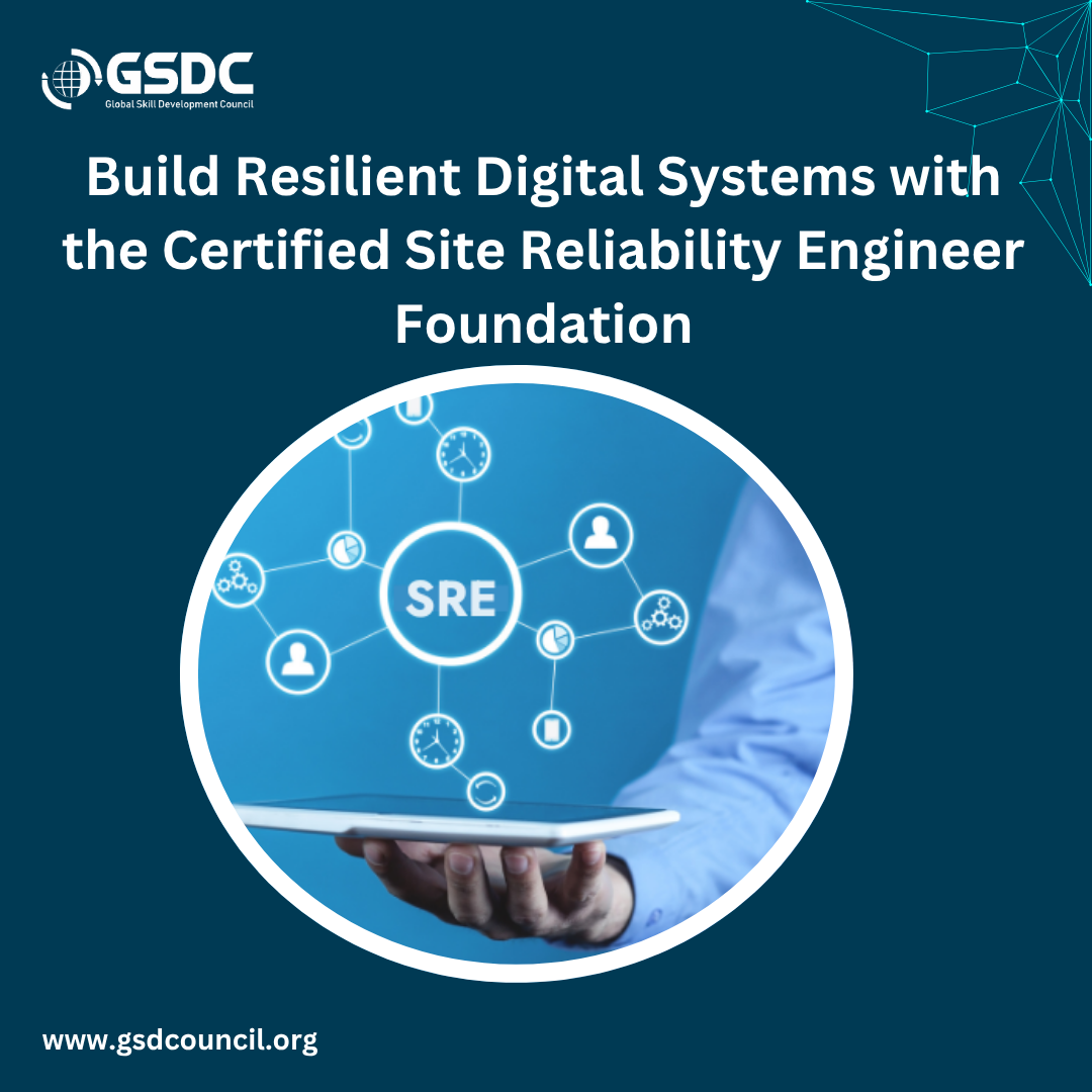 Build Resilient Digital Systems with the Certified Site Reliability Engineer Foundation