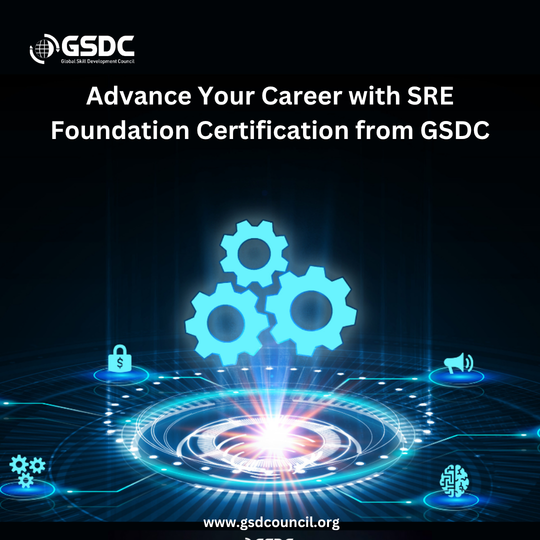 Advance Your Career with SRE Foundation Certification from GSDC