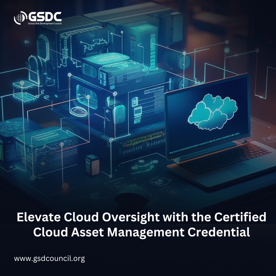 Elevate Cloud Oversight with the Certified Cloud Asset Management Credential