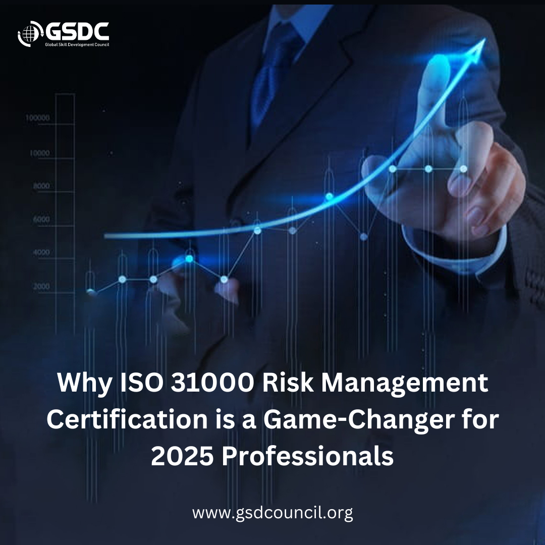 Why ISO 31000 Risk Management Certification is a Game-Changer for 2025 Professionals