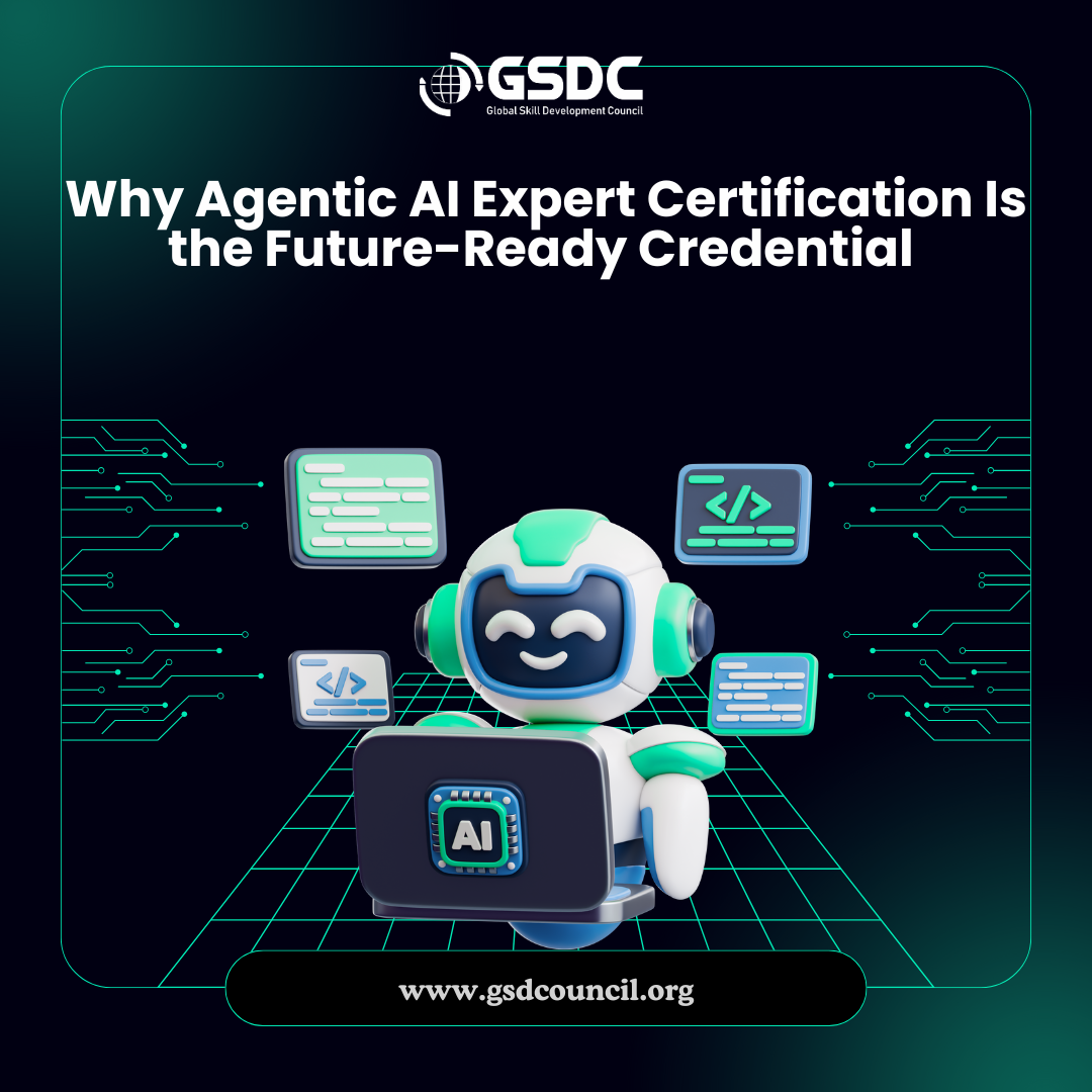  Why Agentic AI Expert Certification Is the Future-Ready Credential 