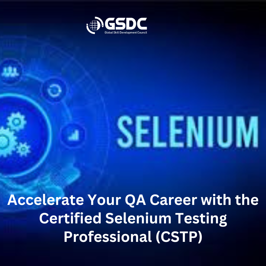 Accelerate Your QA Career with the Certified Selenium Testing Professional (CSTP)