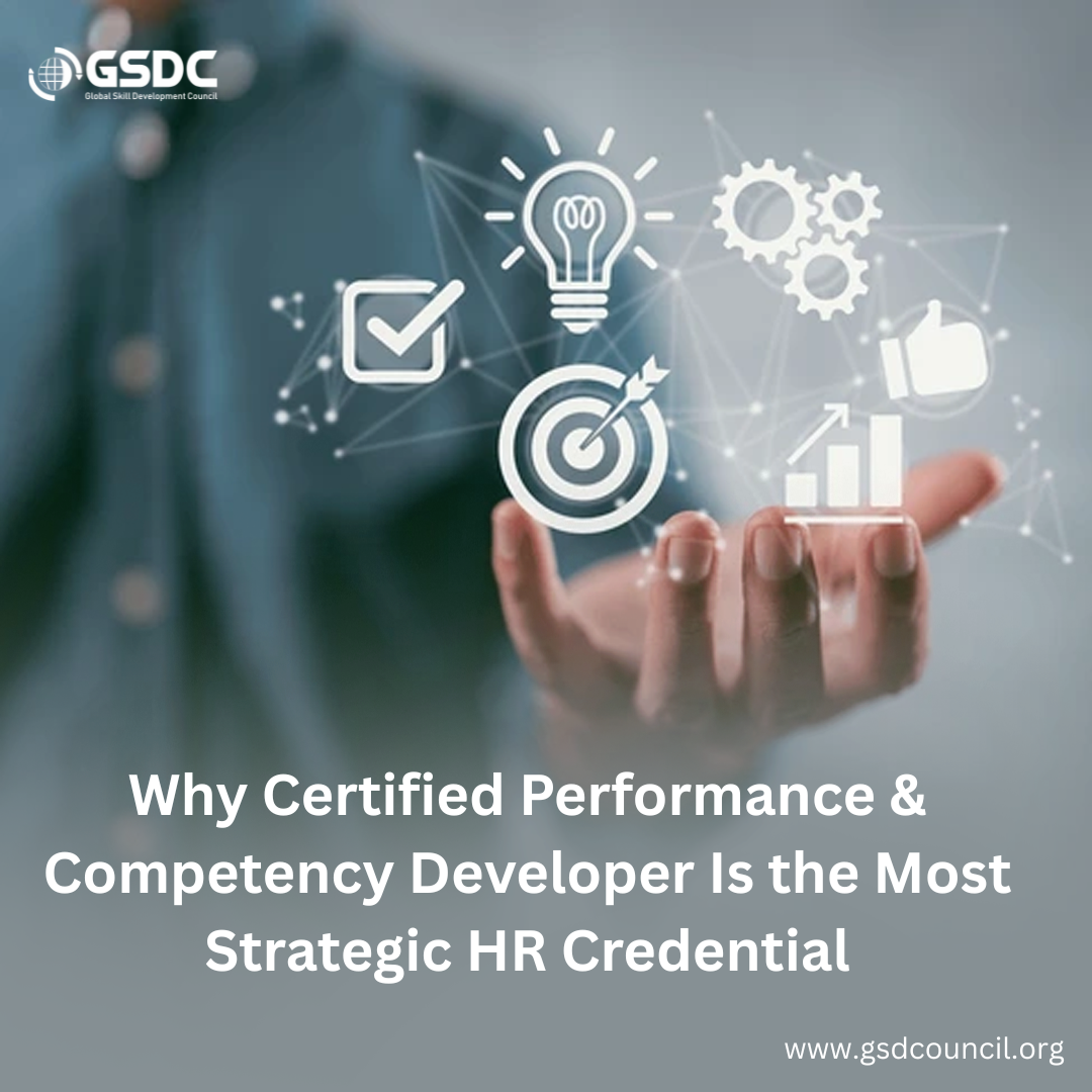 Why Certified Performance & Competency Developer Is the Most Strategic HR Credential