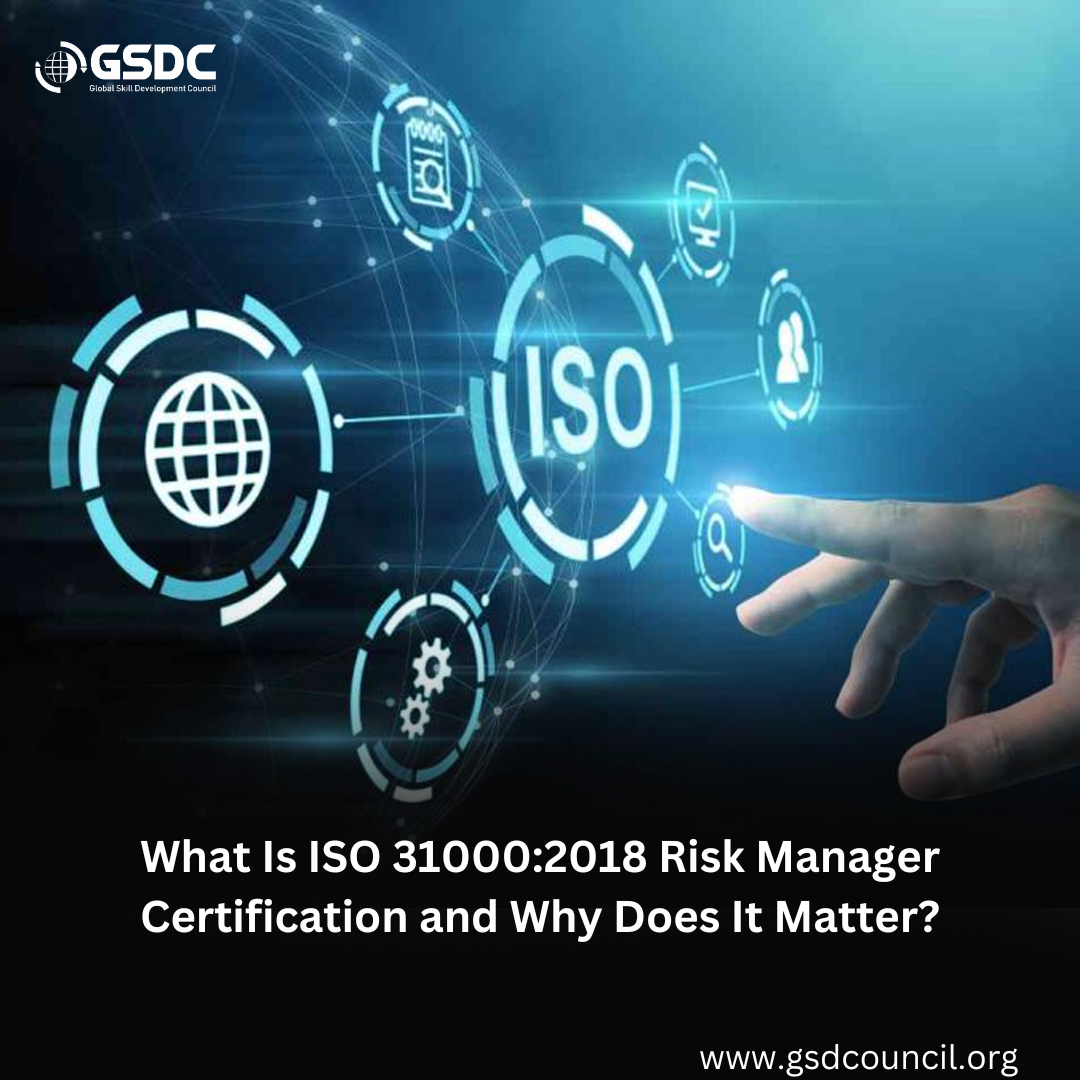 What Is ISO 31000:2018 Risk Manager Certification and Why Does It Matter?