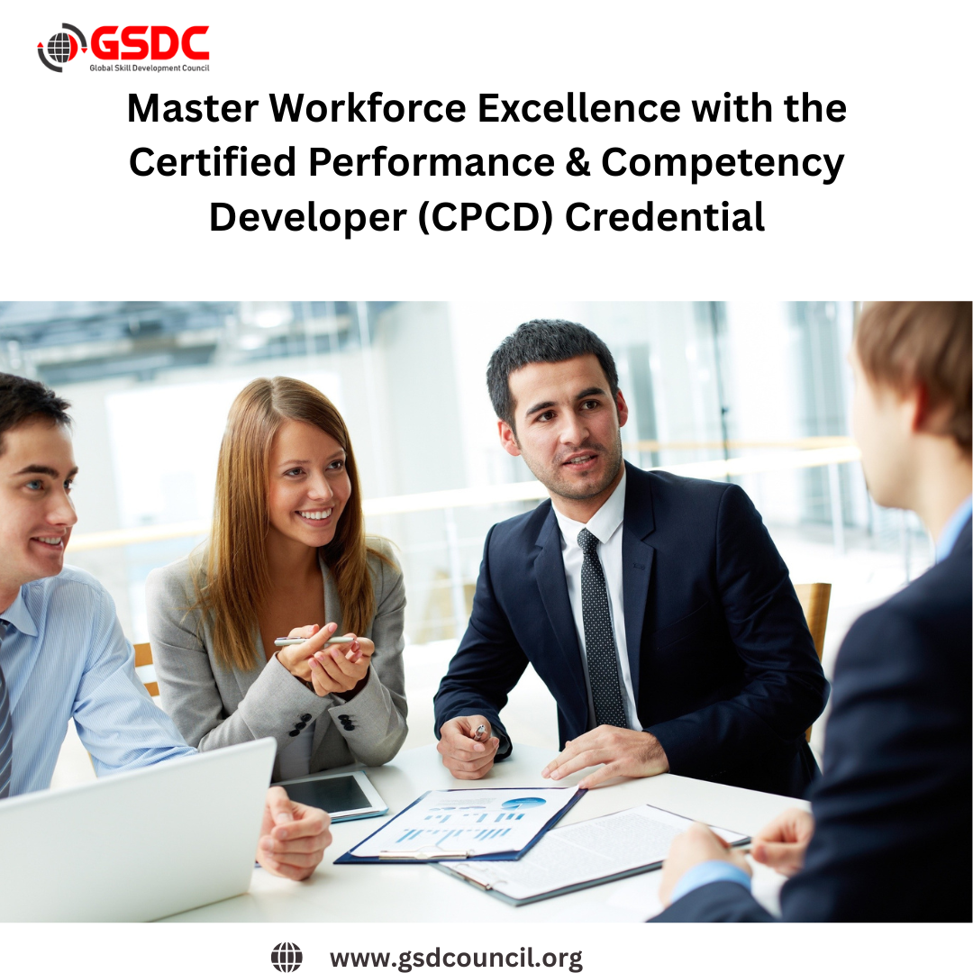 Master Workforce Excellence with the Certified Performance & Competency Developer (CPCD) Credential
