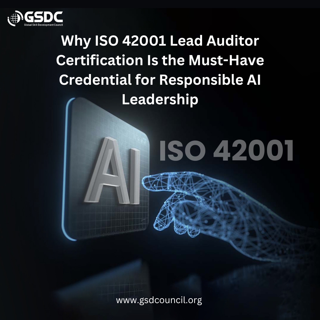 Why ISO 42001 Lead Auditor Certification Is the Must-Have Credential for Responsible AI Leadership 