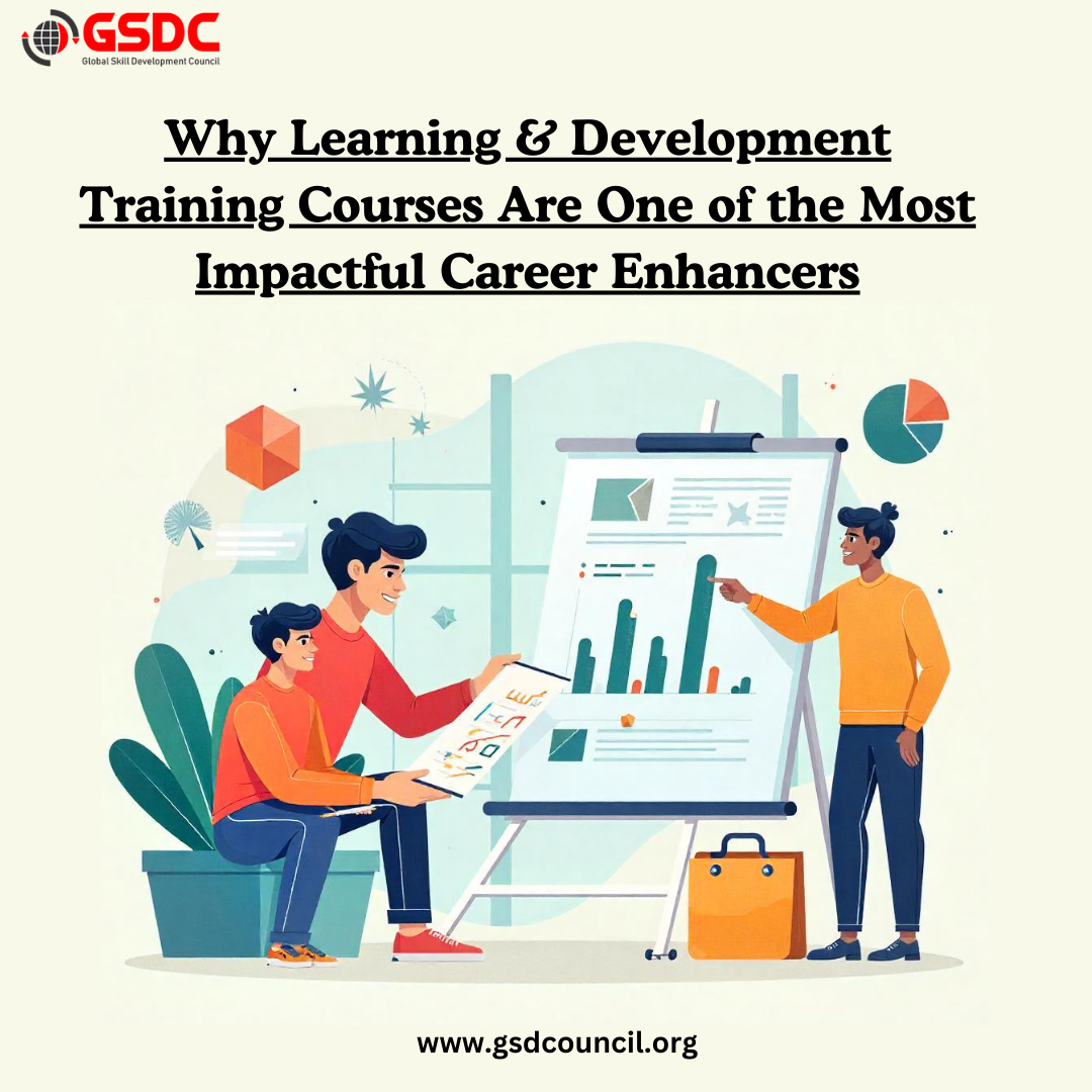 Why Learning & Development Training Courses Are One of the Most Impactful Career Enhancers