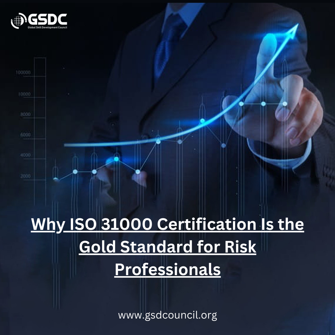 Why ISO 31000 Certification Is the Gold Standard for Risk Professionals