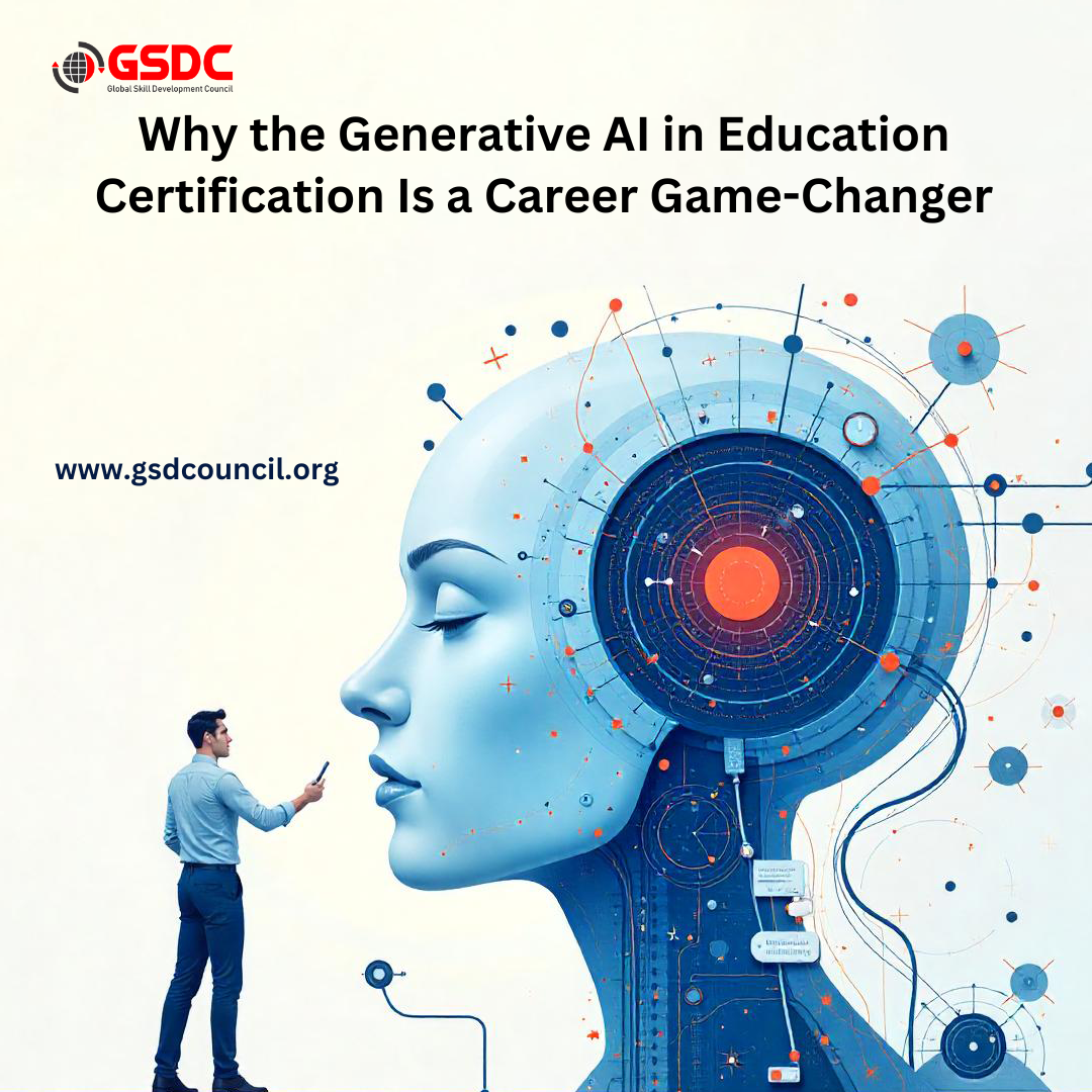 Why the Generative AI in Education Certification Is a Career Game-Changer