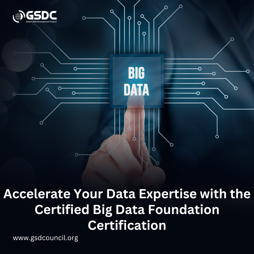 Accelerate Your Data Expertise with the Certified Big Data Foundation Certification