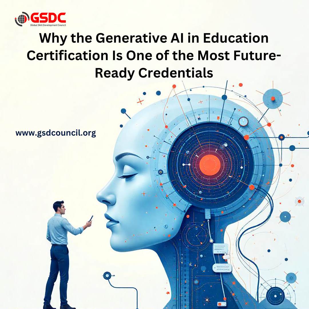 Why the Generative AI in Education Certification Is One of the Most Future-Ready Credentials