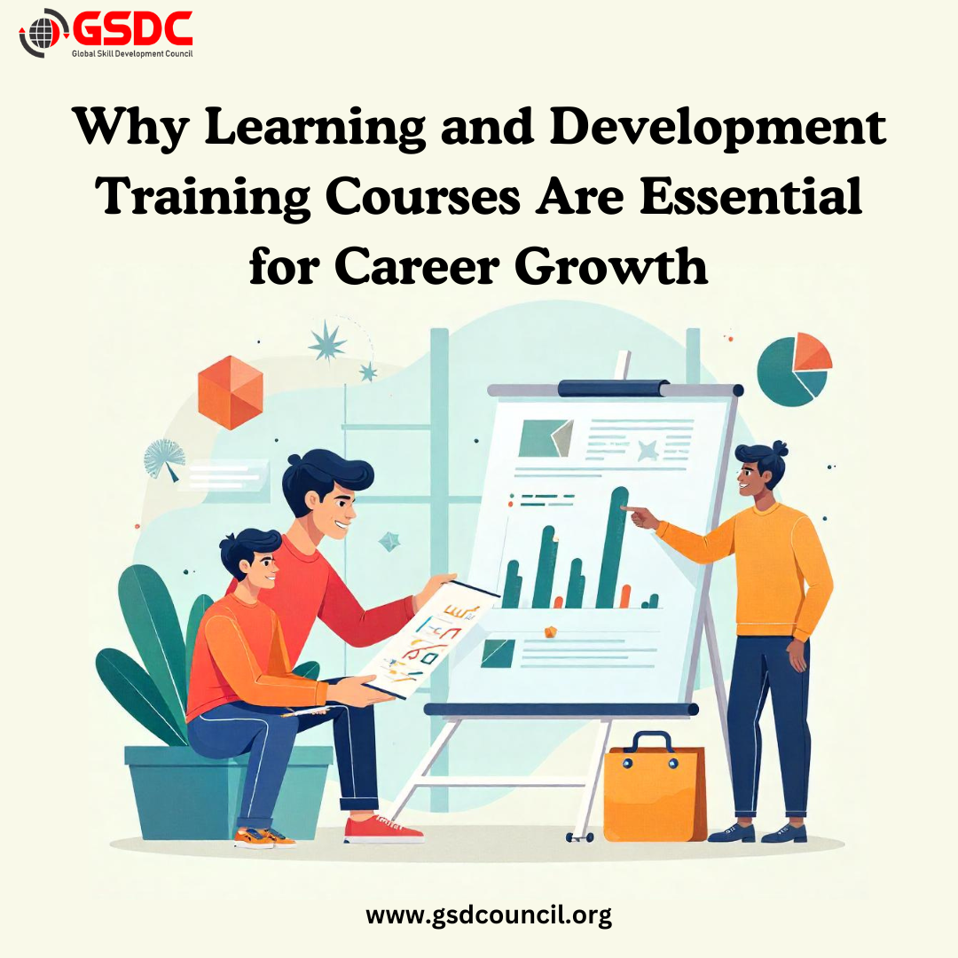 Why Learning and Development Training Courses Are Essential for Career Growth