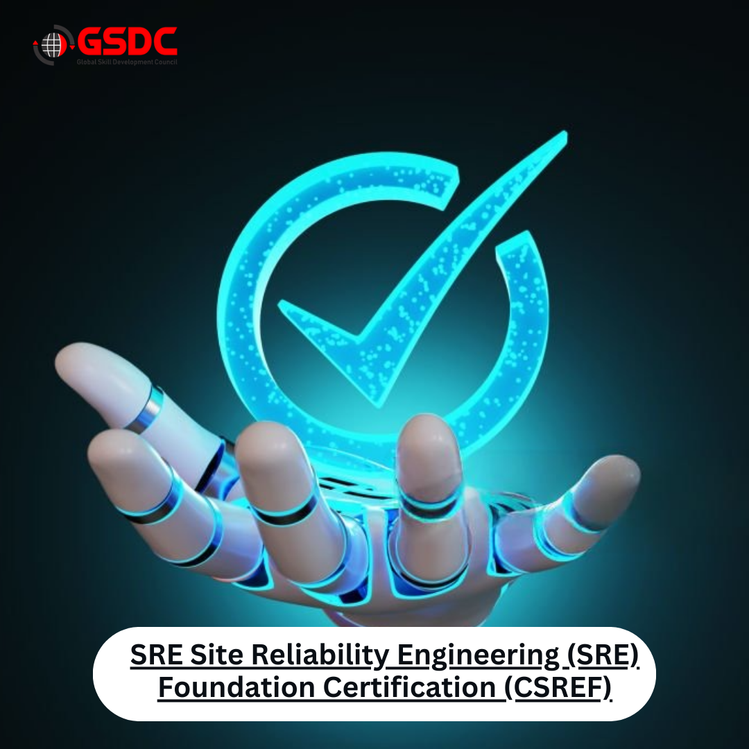 "Top Benefits of Earning the SRE Foundation Certification (CSREF)"