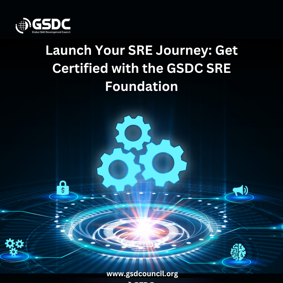 Launch Your SRE Journey: Get Certified with the GSDC SRE Foundation