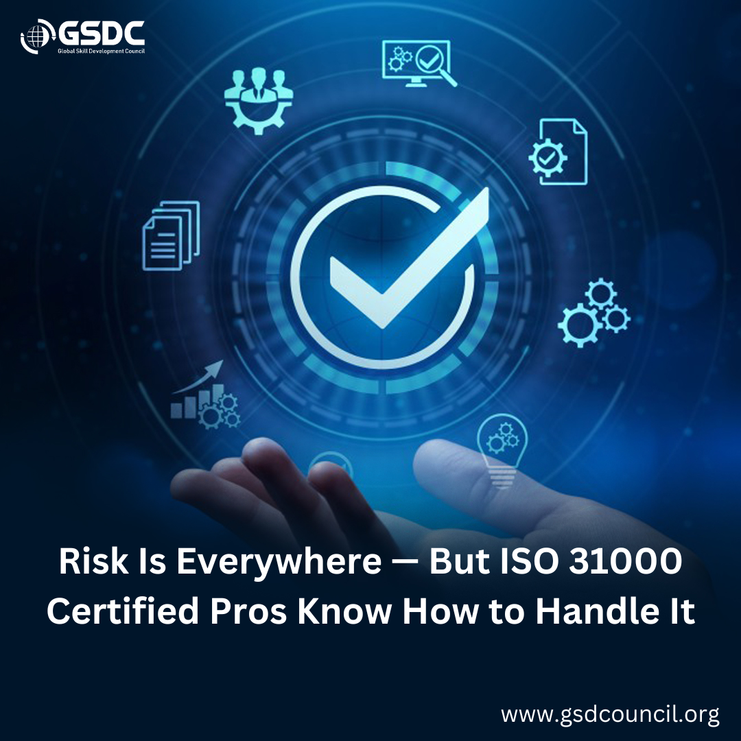 Risk Is Everywhere — But ISO 31000 Certified Pros Know How to Handle It