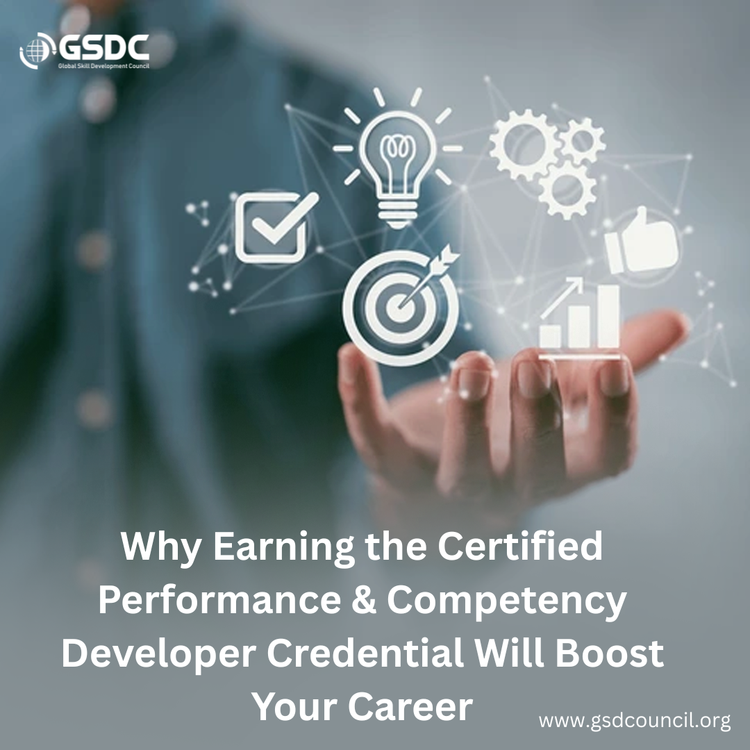 Why Earning the Certified Performance & Competency Developer Credential Will Boost Your Career