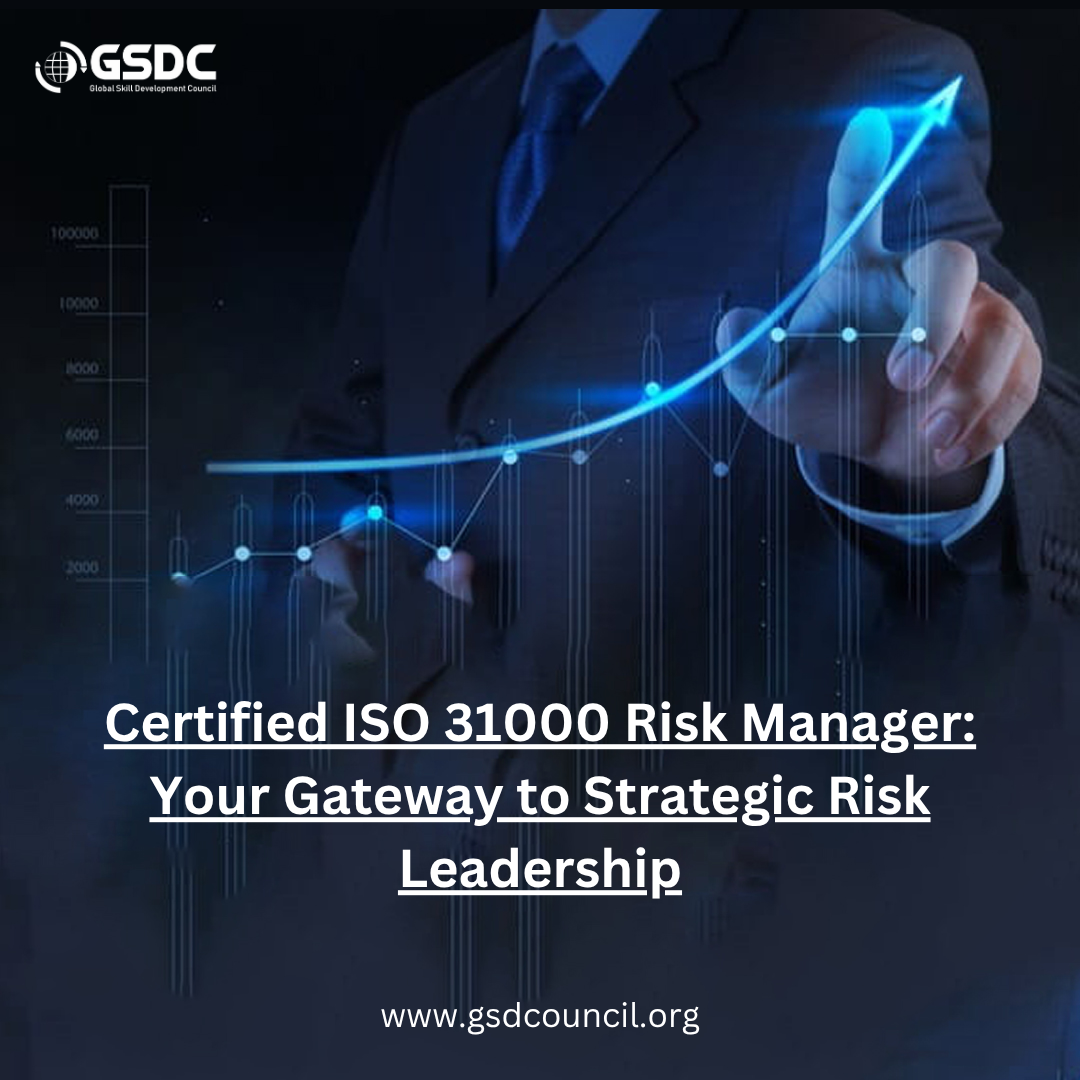 Certified ISO 31000 Risk Manager: Your Gateway to Strategic Risk Leadership
