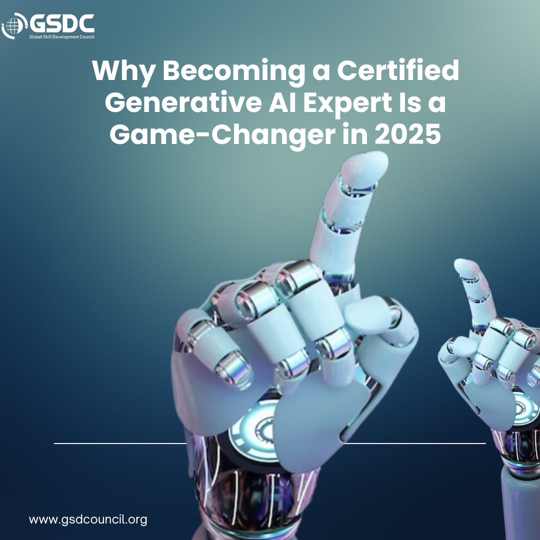 Why Becoming a Certified Generative AI Expert Is a Game-Changer in 2025