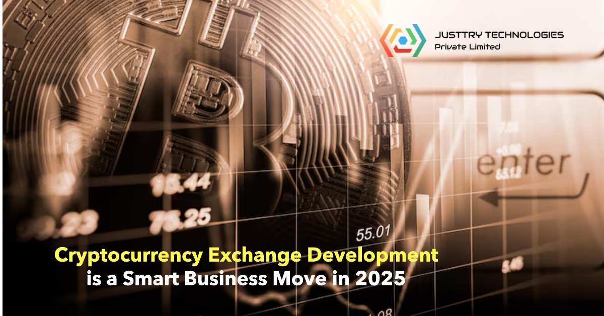 What Makes Cryptocurrency Exchange Development a Smart Business Move in 2025?