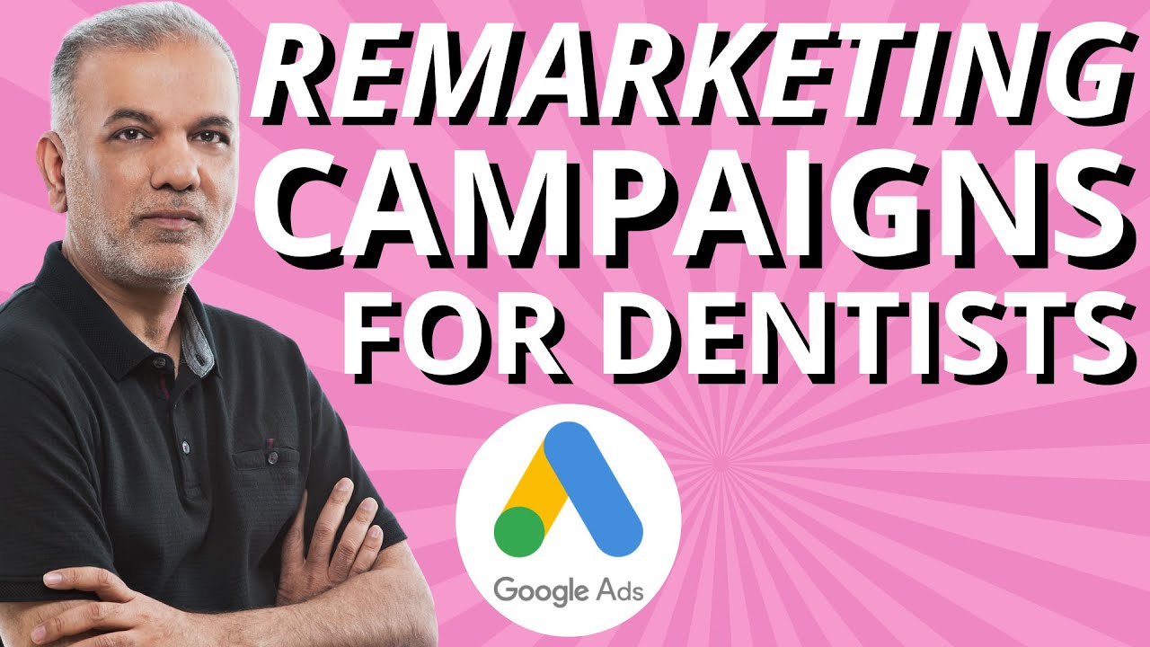 Google Ads Remarketing Campaign for Dentists