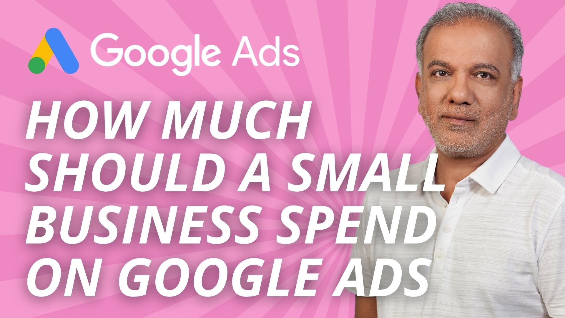 How Much Should A Small Business Spend On Google Ads