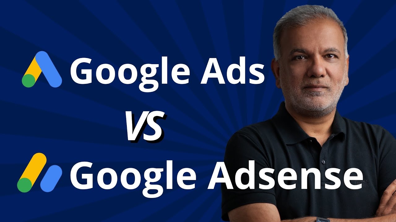 What is The Difference between Google AdSense and Google Ads?