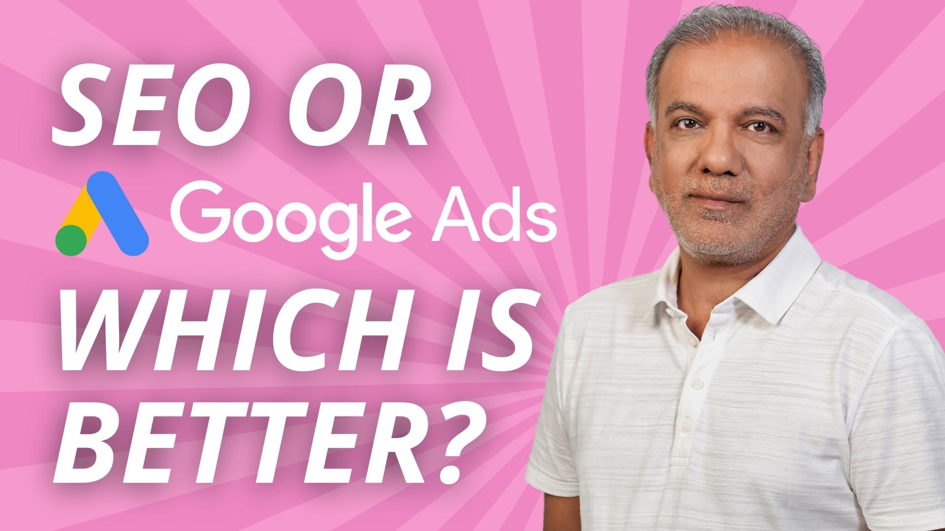 Is SEO Better Than Google Ads (PPC)? A Logical Answer!