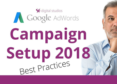 Google AdWords Campaign Setup Tutorial 2018