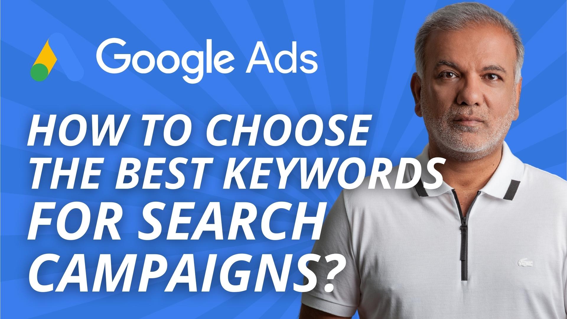 How To Choose The Best Keywords For Google Ads Search Campaigns?