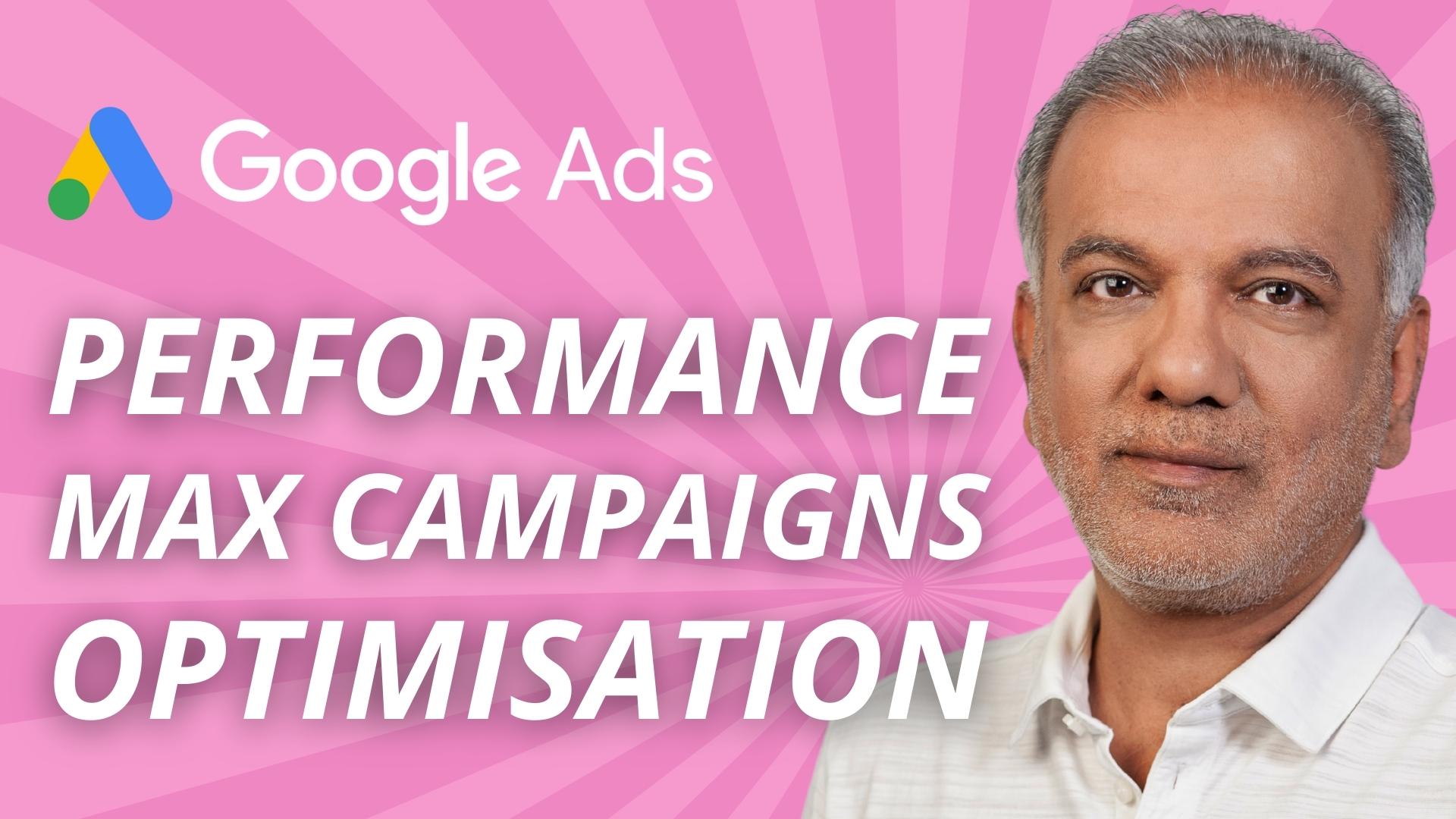 Google Ads Performance Max Campaigns Optimisation: Tips And Tricks