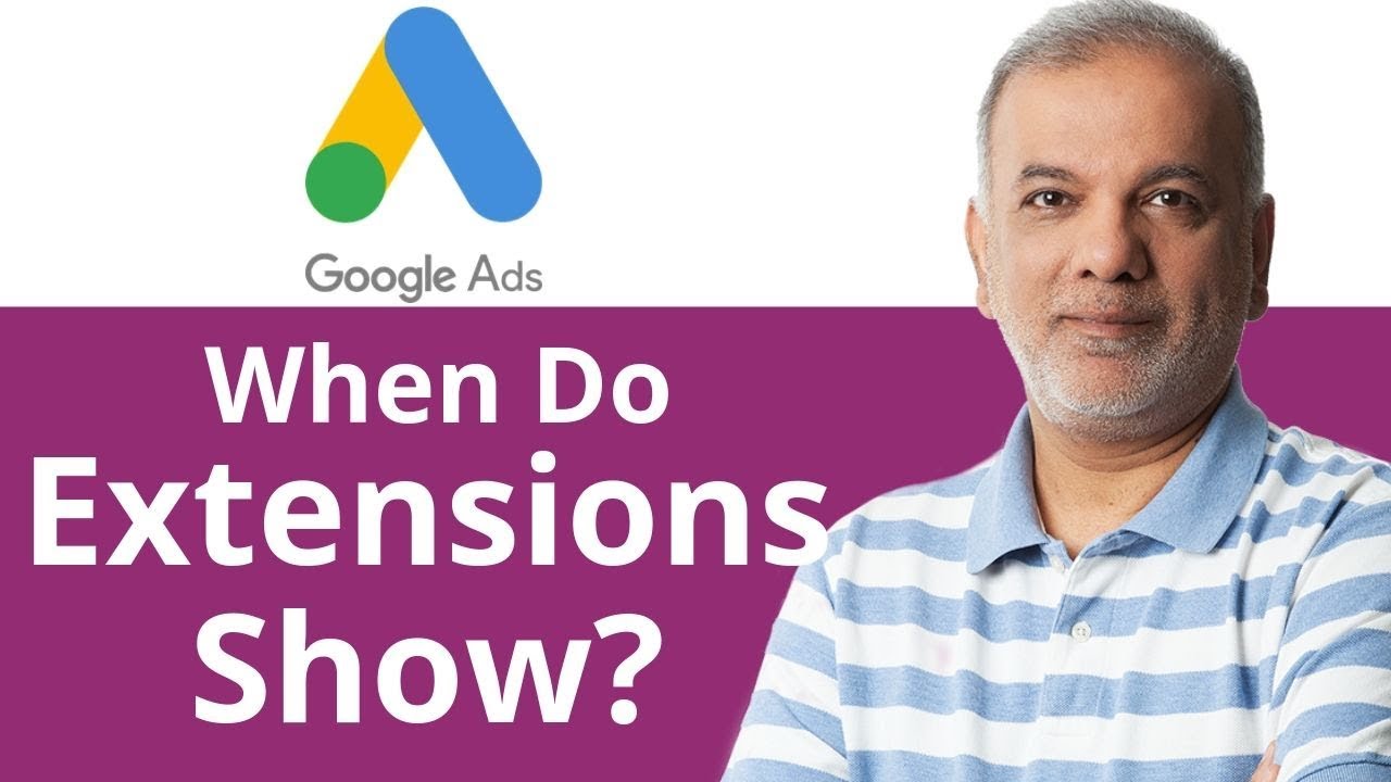 When Do Google Ads Extensions Show Up?