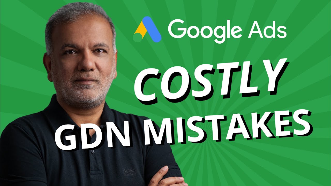 Costly Google Display Network (GDN) Mistakes