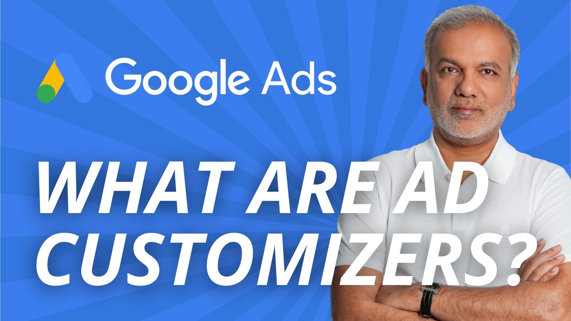 What Are Ad Customizers In Google Ads?