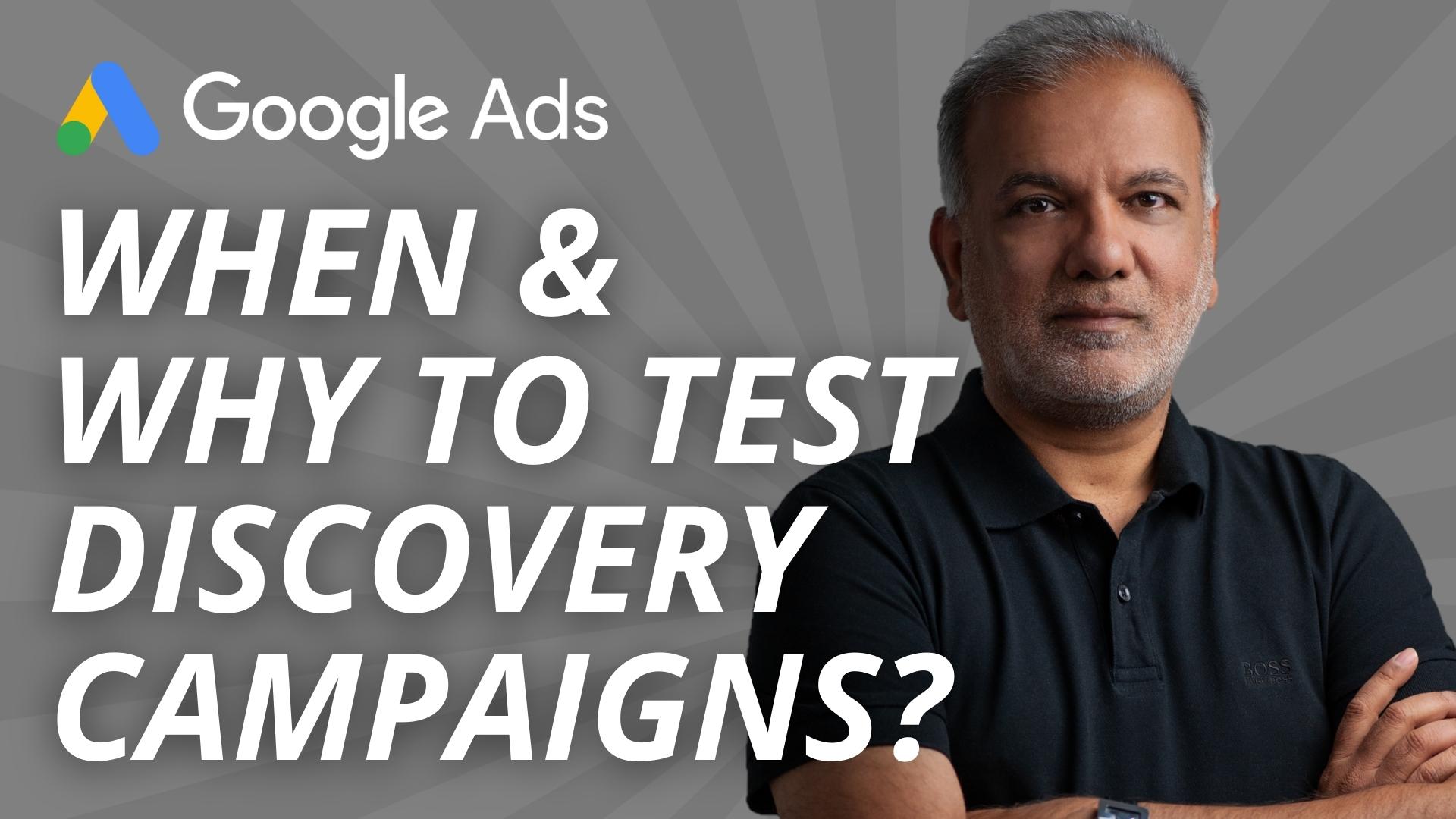 When & Why To Test Google Ads Discovery Campaigns?