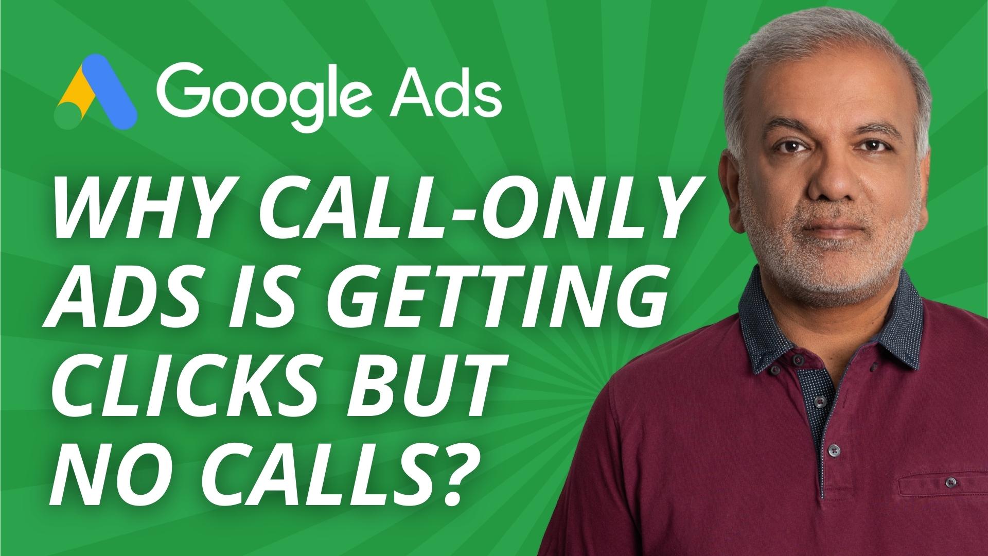 Why Google Ads Call-Only Ads Are Getting Clicks But No Calls?