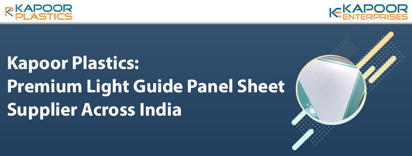 Kapoor Plastics: Premium Light Guide Panel Sheet Supplier Across India