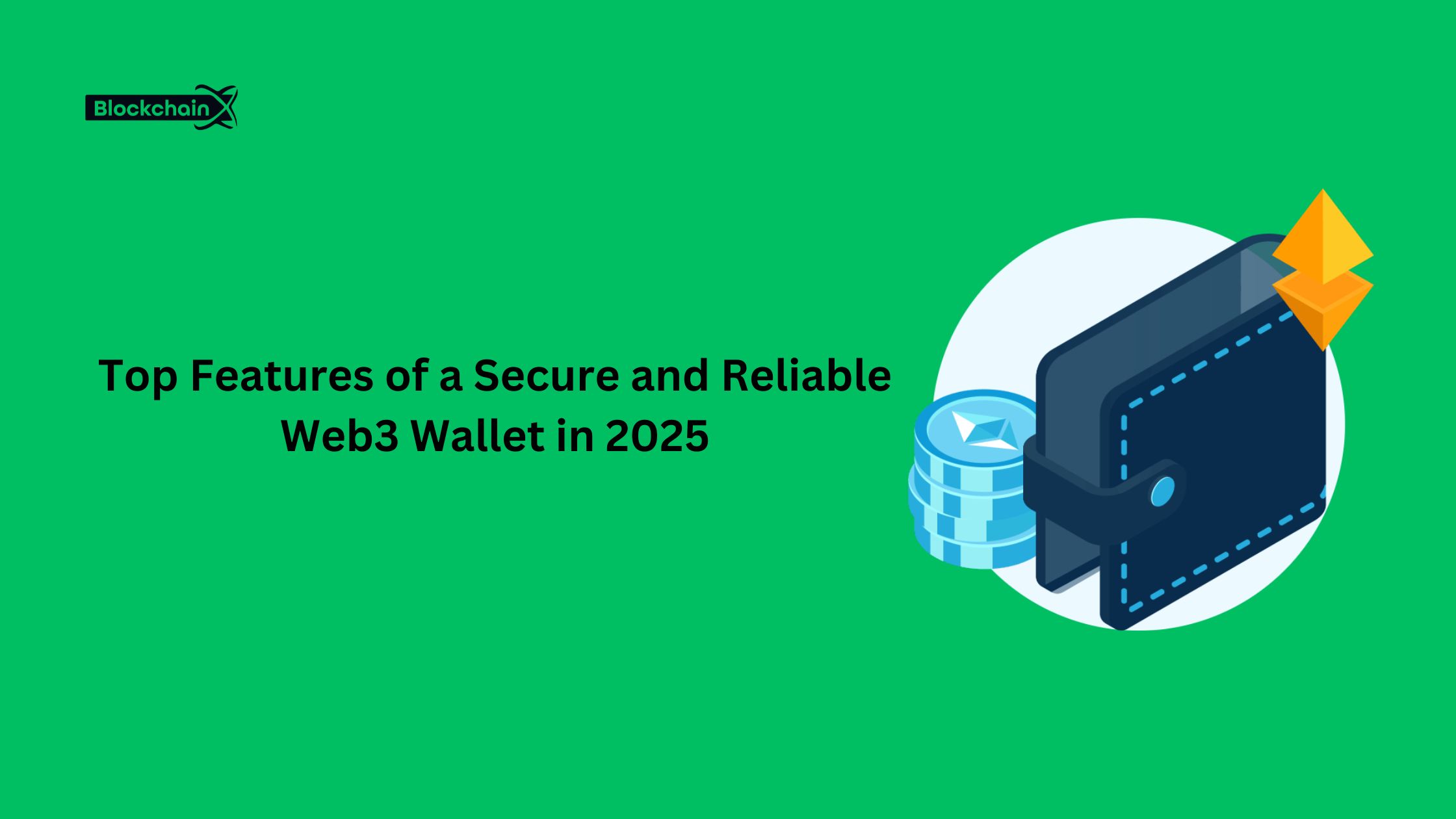 Top Features of a Secure and Reliable Web3 Wallet in 2025