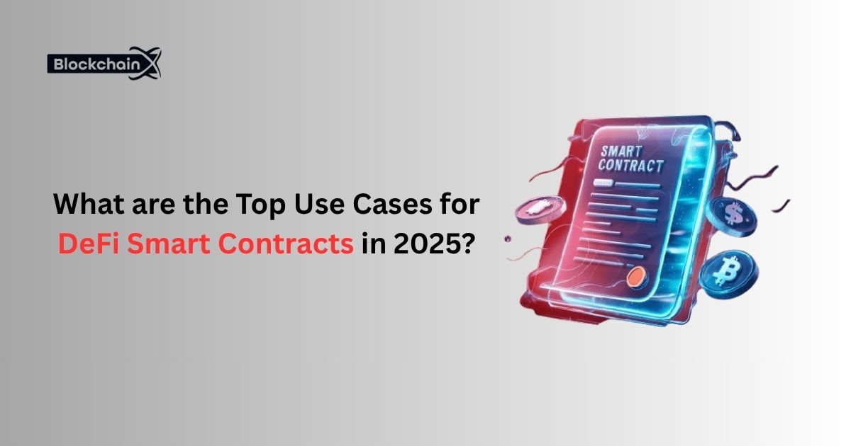 What are the Top Use Cases for DeFi Smart Contracts in 2025?
