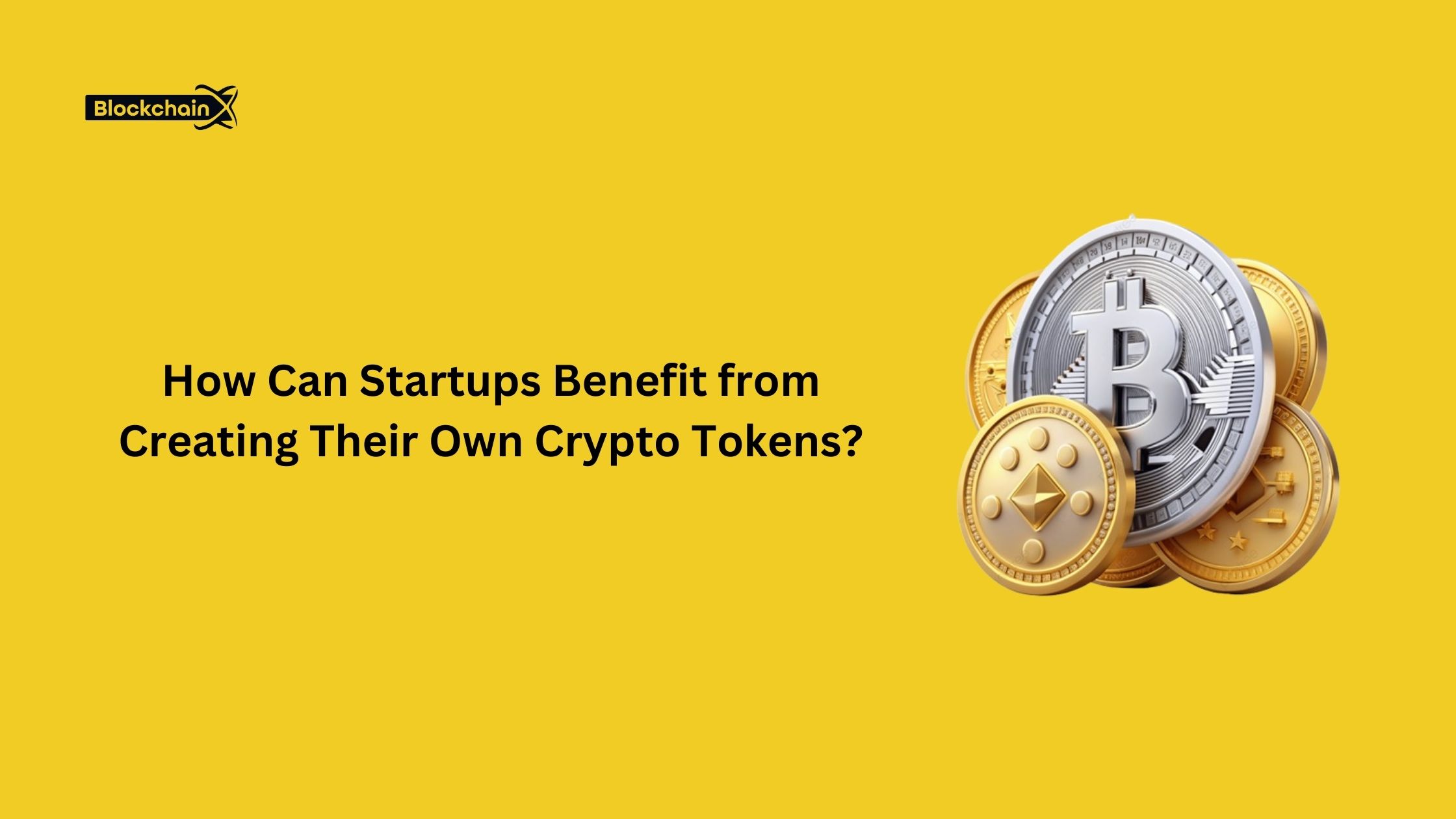 How Can Startups Benefit from Creating Their Own Crypto Tokens?
