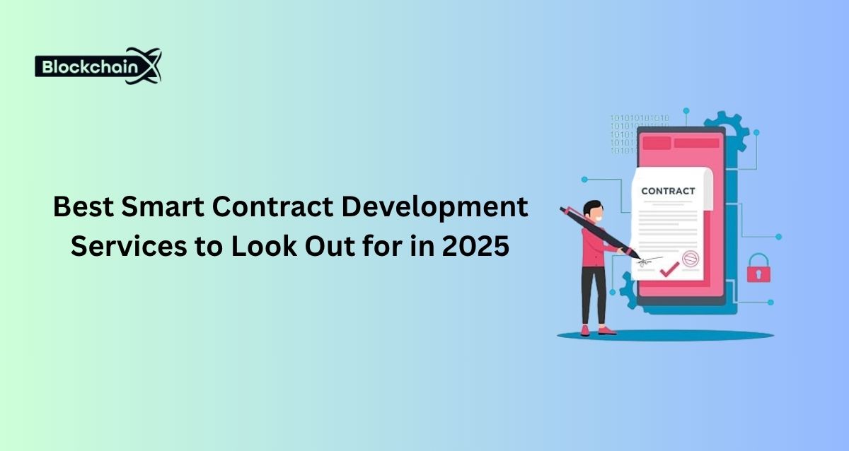 Best Smart Contract Development Services to Look Out for in 2025