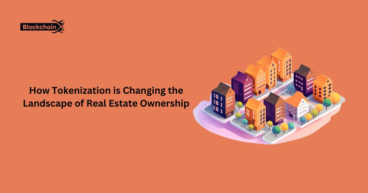 How Tokenization is Changing the Landscape of Real Estate Ownership